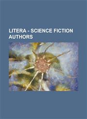 Litera - Science Fiction Authors Alan Dean Foster, Alexis A. Gilliland, Arthur C. Clarke, Arthur Porges, Carl Richard Jacobi, Clifford D. Simak, Daniel Francis Galouye, David Drake, David Feintuch, David Gerrold, Edgar Allan Poe,1234803348,9781234803346