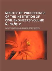 Minutes of Proceedings of the Institution of Civil Engineers Volume N . 56, N . 2,1236478630,9781236478634