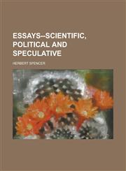 Essays--Scientific, Political and Speculative (Volume 2),1152537229,9781152537224