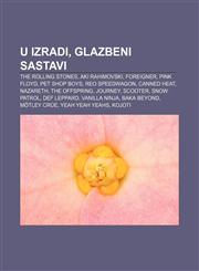 U izradi, Glazbeni sastavi The Rolling Stones, Aki Rahimovski, Foreigner, Pink Floyd, Pet Shop Boys, REO Speedwagon, Canned Heat, Nazareth,1233033697,9781233033690