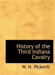 History of the Third Indiana Cavalry,114024910X,9781140249108