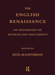 The English Renaissance An Anthology of Sources and Documents,0415185548,9780415185547
