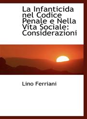 La Infanticida nel Codice Penale e Nella Vita Sociale Considerazioni,1113034823,9781113034823