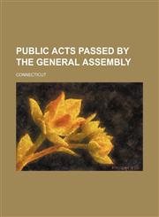 Public acts passed by the General Assembly,1458959716,9781458959713