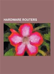 Hardware Routers Asus Routers, Avaya Ers 5500, Avaya Ers 8600, Avaya Ers 8800, Avaya Secure Router 4134, Buffalo Airstation, Carrier Ro,1230481400,9781230481401