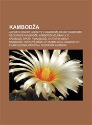 Kambodža Archeologické lokality v Kambodži, Dějiny Kambodže, Geografie Kambodže, Kambodžané, Pahýly o Kambodži, Sport v Kambodži,1232833312,9781232833314