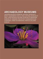 Archaeology museums Universalmuseum Joanneum, National Museum of Beirut, Eggenberg Castle, Graz, National Museum of Iraq, Lopez Museum,1156395488,9781156395486