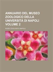 Annuario del Museo Zoologico della Università di Napoli Volume 2,1230082042,9781230082042
