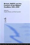 Britain, NATO and the Lessons of the Balkan Conflicts 1991-1999,0714651907,9780714651903
