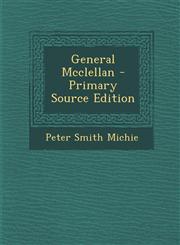 General McClellan - Primary Source Edition,1287980414,9781287980414