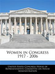 Women in Congress 1917 - 2006,1240754655,9781240754656