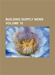 Building Supply News Volume 10,1236916603,9781236916600