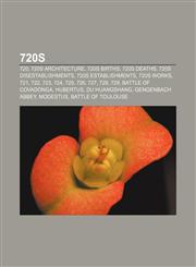 720s 720, 720s architecture, 720s births, 720s deaths, 720s disestablishments, 720s establishments, 720s works, 721, 722, 723, 724, 725, 726,1156002680,9781156002681