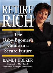 Retire Rich: The Baby Boomer's Guide to a Secure Future,0471358487,9780471358480