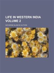 Life in western India Volume 2,115115430X,9781151154309