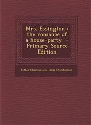 Mrs. Essington The Romance of a House-Party - Primary Source Edition,1295641321,9781295641321