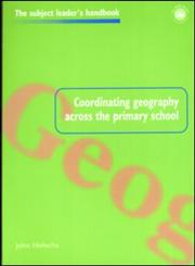 Coordinating Geography Across The Primary School (Subject Leader's Handbooks),0750706929,9780750706926