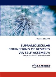 SUPRAMOLECULAR ENGINEERING OF VESICLES VIA SELF-ASSEMBLY,3838379829,9783838379821