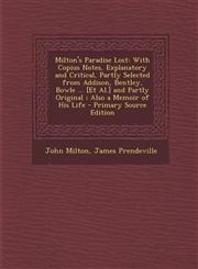 Milton's Paradise Lost With Copius Notes, Explanatory and Critical, Partly Selected from Addison, Bentley, Bowle ... [Et Al.] and Partly Orig,1295415577,9781295415571