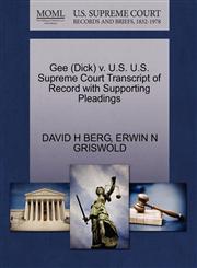 Gee (Dick) v. U.S. U.S. Supreme Court Transcript of Record with Supporting Pleadings,1270541412,9781270541417