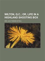 Wilton, Q.C.;  or, Life in a highland shooting box,1152121049,9781152121041