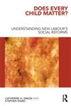 Does Every Child Matter? Understanding New Labour's Social Reforms,0415495784,9780415495783