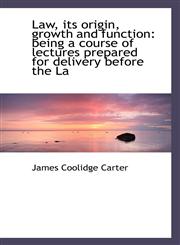 Law, its origin, growth and function being a course of lectures prepared for delivery before the La,1117082423,9781117082424