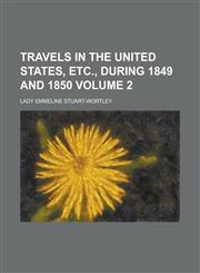 Travels in the United States, Etc., During 1849 and 1850 Volume 2,1150947993,9781150947995