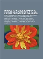 Midwestern Undergraduate Private Engineering Colleges Rose-Hulman Institute of Technology, Saint Louis University, Valparaiso University,1155674707,9781155674704