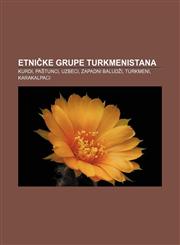 Etničke grupe Turkmenistana Kurdi, Paštunci, Uzbeci, Zapadni Baludži, Turkmeni, Karakalpaci,1233024876,9781233024872