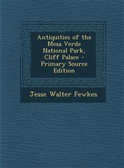 Antiquities of the Mesa Verde National Park, Cliff Palace - Primary Source Edition,1294692003,9781294692003