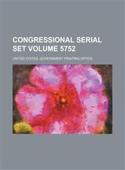 Congressional serial set Volume 5752,1130556042,9781130556049