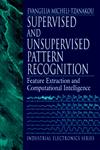 Supervised and Unsupervised Pattern Recognition Feature Extraction and Computational Intelligence,0849322782,9780849322785