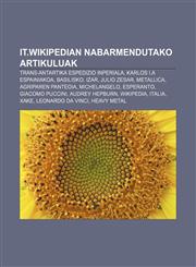 It.wikipedian nabarmendutako artikuluak Trans-Antartika Espedizio Inperiala, Karlos I.a Espainiakoa, Basilisko, Izar, Julio Zesar, Metallica,1233338803,9781233338801
