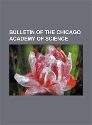 BULLETIN OF THE CHICAGO ACADEMY OF SCIENCE,115542090X,9781155420905
