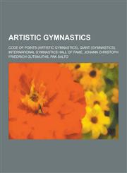 Artistic Gymnastics Code of Points (Artistic Gymnastics), Giant (Gymnastics), International Gymnastics Hall of Fame, Johann Christoph Frie,1230560343,9781230560342