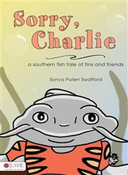 Sorry, Charlie A Southern Fish Tale of Fins and Friends,1606045199,9781606045190