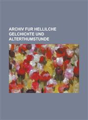 Archiv fur Hellilche Gelchichte und Alterthumstunde,021784801X,9780217848015