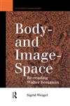 Body-and Image-Space Re-Reading Walter Benjamin,0415109558,9780415109550