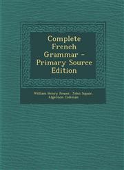 Complete French Grammar - Primary Source Edition,129581675X,9781295816750