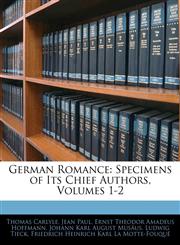 German Romance Specimens of Its Chief Authors, Volumes 1-2,1144092892,9781144092892