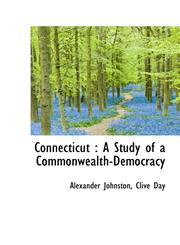 Connecticut A Study of a Commonwealth-Democracy,1116359650,9781116359657