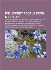 Ice hockey people from Michigan John Vanbiesbrouck, Ryan Kesler, Tim Thomas, List of Saginaw Spirit alumni, Mike Modano, Ryan Miller,1158207530,9781158207534