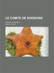 Le Comte de Soissons; Nouvelle Galante,1153515733,9781153515733