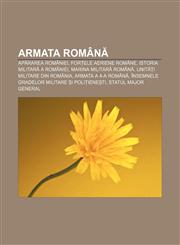 Armata Română Apărarea României, Forțele Aeriene Române, Istoria militară a României, Marina Militară Română, Unități militare din România,123238755X,9781232387558