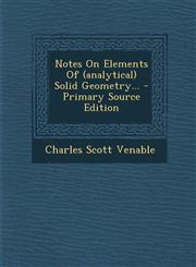 Notes on Elements of (Analytical) Solid Geometry... - Primary Source Edition,1294479881,9781294479888