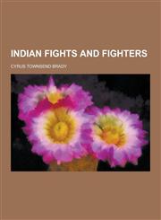 Indian Fights and Fighters,1230443797,9781230443799