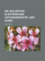 Die Isolierten Elektrischen Leitungsdrahte. Und Kabel,1153502453,9781153502450