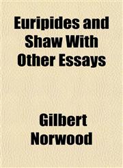 Euripides and Shaw With Other Essays,1152655485,9781152655485