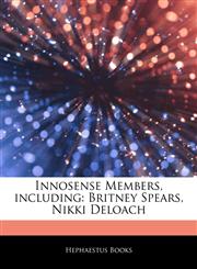 Articles On Innosense Members, including Britney Spears, Nikki Deloach,1243291001,9781243291004